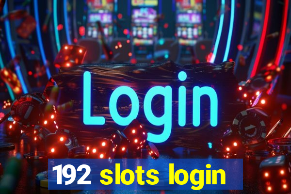 192 slots login